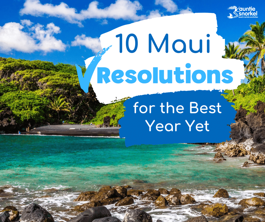 10 Maui Resolutions for the Best Year Yet - Auntie Snorkel