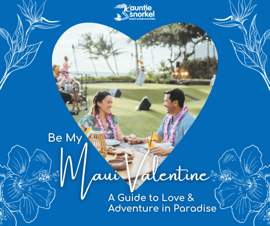 Be My Maui Valentine - A Guide to Love and Adventure in Paradise