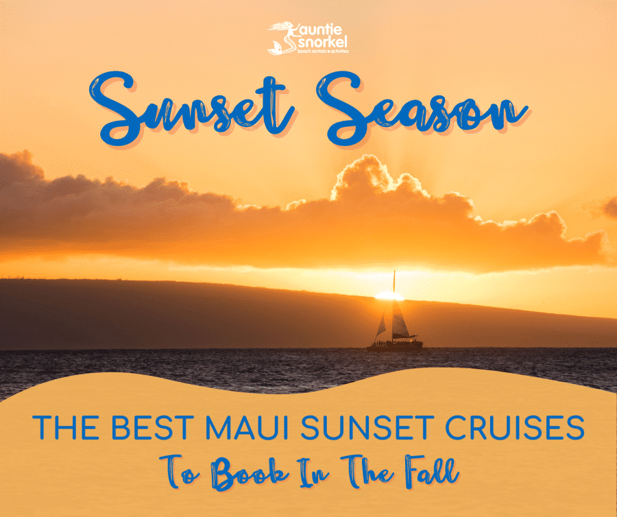 Sunset Season - The Best Maui Sunset Cruises To Book In The Fall - Auntie Snorkel